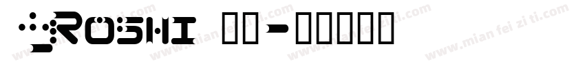 13_Roshi 字体字体转换